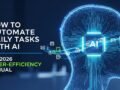 How to Automate Daily Tasks with AI: The 2026 Manual