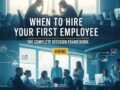 When to Hire Your First Employee: The Complete Decision Framework