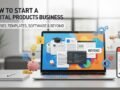 How to Start a Digital Products Business: Courses, Templates, Software & Beyond